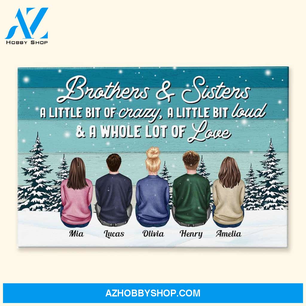 Brothers & Sisters A Little Bit Crazy, Loud A Whole Lot Of Love - Personalized Canvas - Christmas Gift For Brothers & Sisters, Siblings, Cousins - Family Sitting