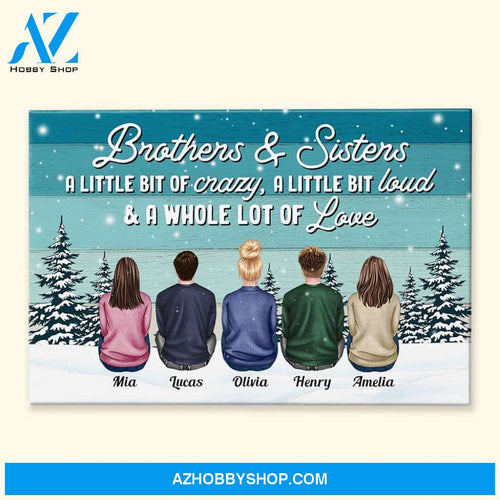 Brothers & Sisters A Little Bit Crazy, Loud A Whole Lot Of Love - Personalized Canvas - Christmas Gift For Brothers & Sisters, Siblings, Cousins - Family Sitting
