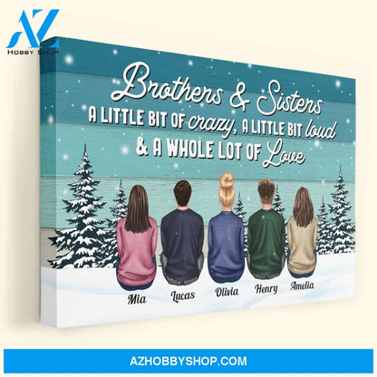 Brothers & Sisters A Little Bit Crazy, Loud A Whole Lot Of Love - Personalized Canvas - Christmas Gift For Brothers & Sisters, Siblings, Cousins - Family Sitting