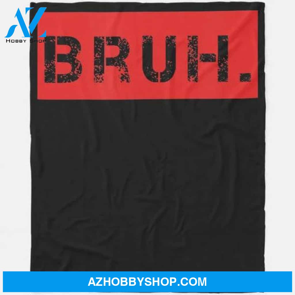 Bruh Funny Meme Saying Brother Greeting Gift Teens Blanket