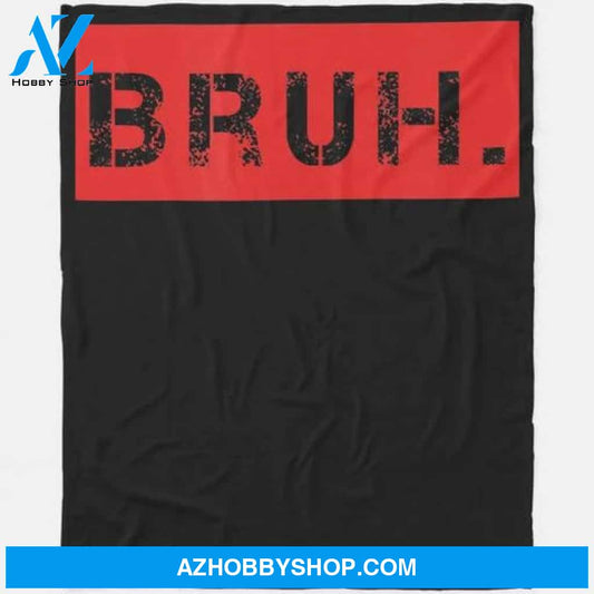 Bruh Funny Meme Saying Brother Greeting Gift Teens Blanket