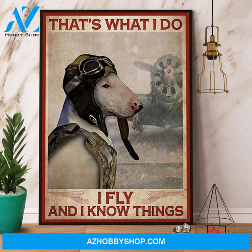 Bull Terrier Pilot That’S What I Do I Fly And I Know Things Canvas And Poster, Wall Decor Visual Art