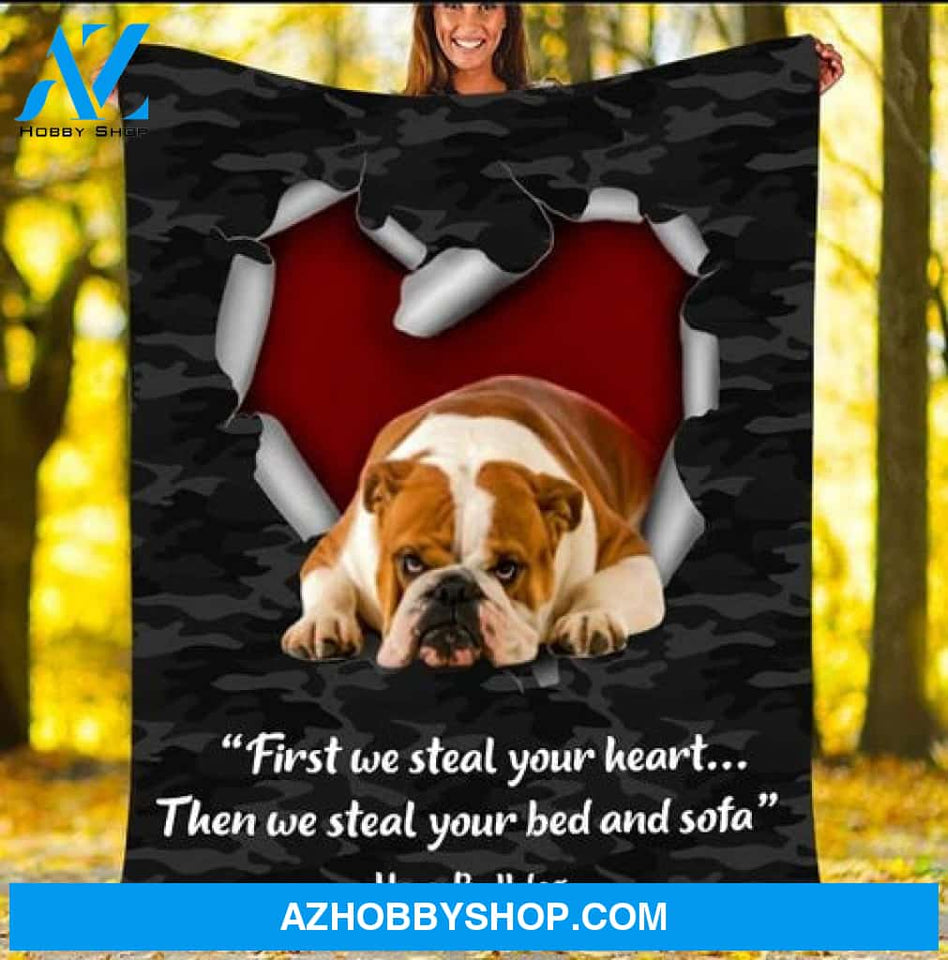 Bulldog Blanket, First We Steal Your Heart Then We Steal Your Bed And Sofa, Dog Lover