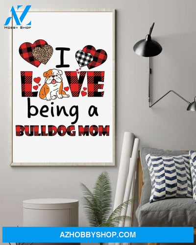 Bulldog I Love Being A Bulldog Mom Canvas And Poster, Best Mother s Day Gift Ideas, Mother s Day Gift For Mom, Wall Decor Visual Art, My Poster Wall