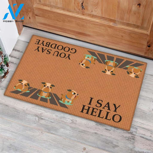 Bulldog I Say Hello You Say Goodbye Easy Clean Welcome DoorMat | Felt And Rubber | 40x60 cm | 45x75 cm | 60x90 cm | Colorful | DO1476