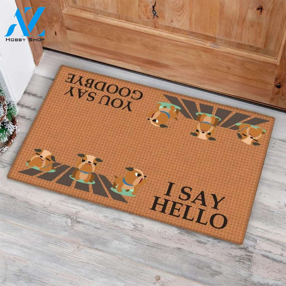 Bulldog I Say Hello You Say Goodbye Easy Clean Welcome DoorMat | Felt And Rubber | 40x60 cm | 45x75 cm | 60x90 cm | Colorful | DO1476