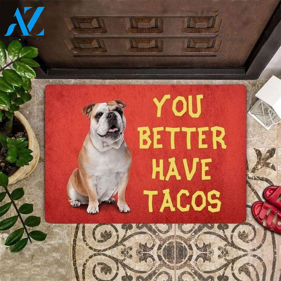 Bulldog You Better Have Tacos Doormat Funny Doormat Indoor Outdoor Doormat Warm House Gift Welcome Mat Birthday Gift For Bulldog Lovers