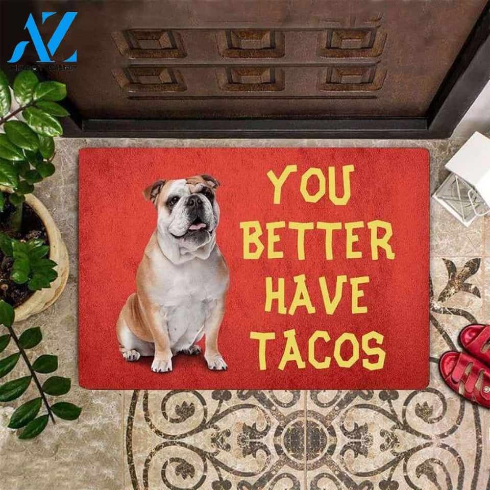 Bulldog You Better Have Tacos Easy Clean Welcome DoorMat | Felt And Rubber | DO3309