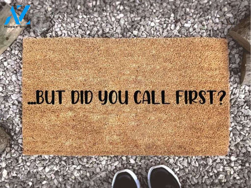 But Did You Call First Quote Indoor and Outdoor Doormat Warm House Gift Welcome Mat Gift for Friend Family