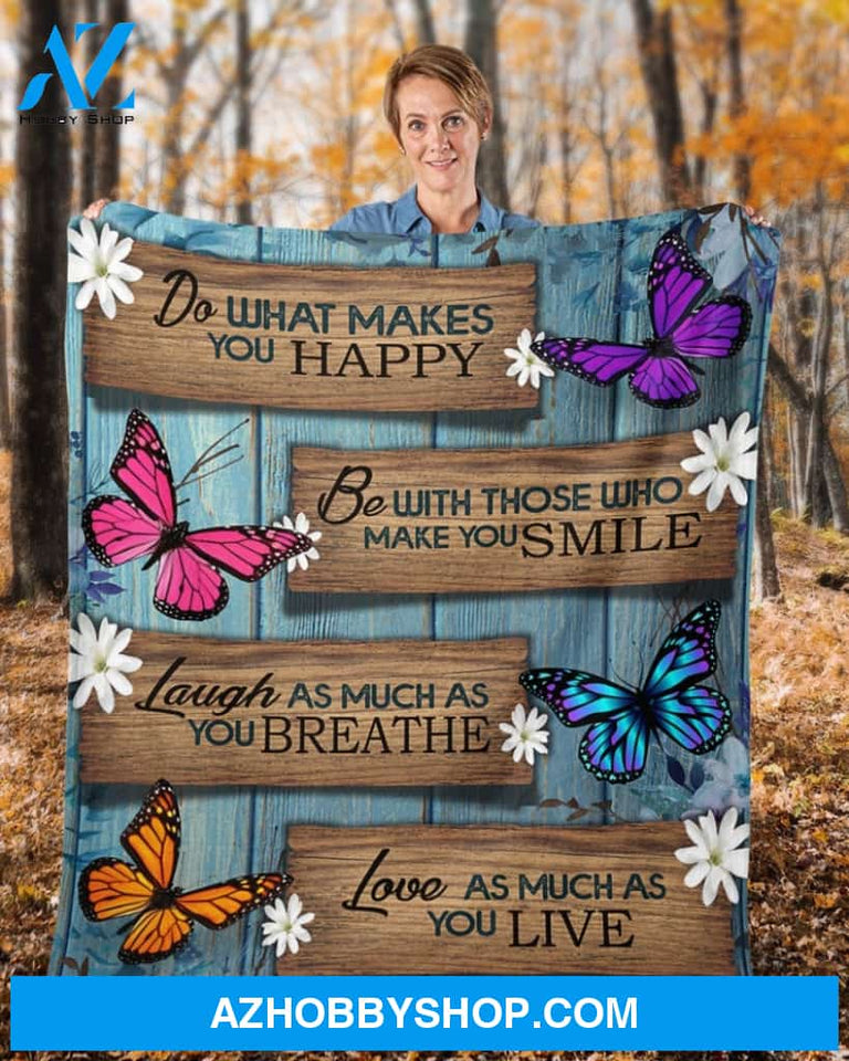 Butterflies - Do What Makes You Happy Blanket Gift For Friend Family Birthday Gift Home Decor Bedding Couch Sofa Soft and Comfy Cozy