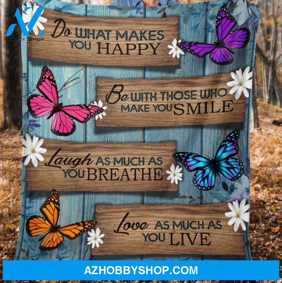 Butterflies - Do What Makes You Happy Blanket Gift For Friend Family Birthday Gift Home Decor Bedding Couch Sofa Soft and Comfy Cozy