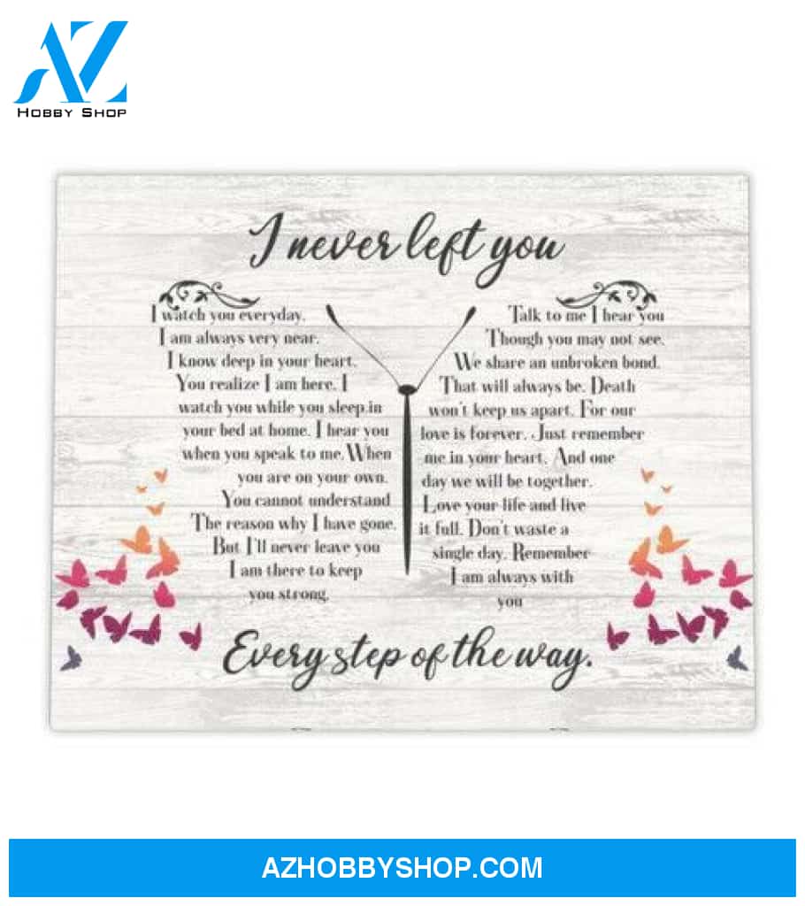 Butterflies I Never Left You Every Step Of Way Poster Canvas