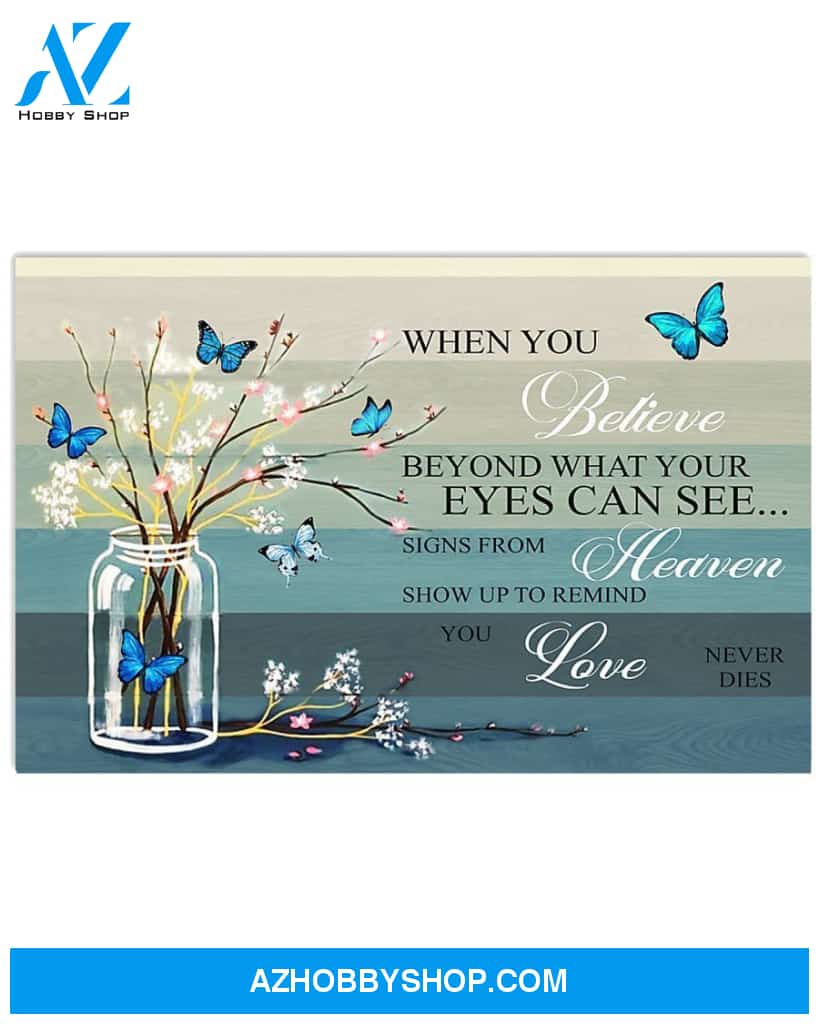 Butterflies When You Believe Beyond What Your Eyes Can See Signs From Heaven Poster Poster Canvas