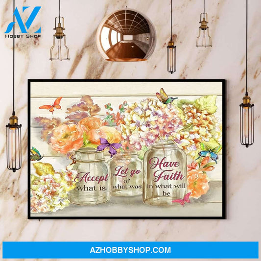Butterfly Accept What Is Let Go Of What Was Have Faith In What Will Be Canvas And Poster, Wall Decor Visual Art