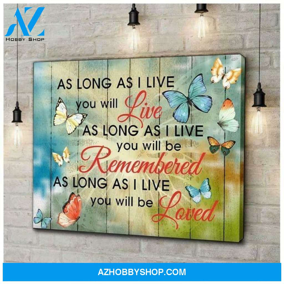 Butterfly As Long As I Live You'Ll Live As Long As I Live Poster Canvas