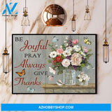 Butterfly Be Joyful Pray Always Give Thanks Canvas And Poster, Wall Decor Visual Art