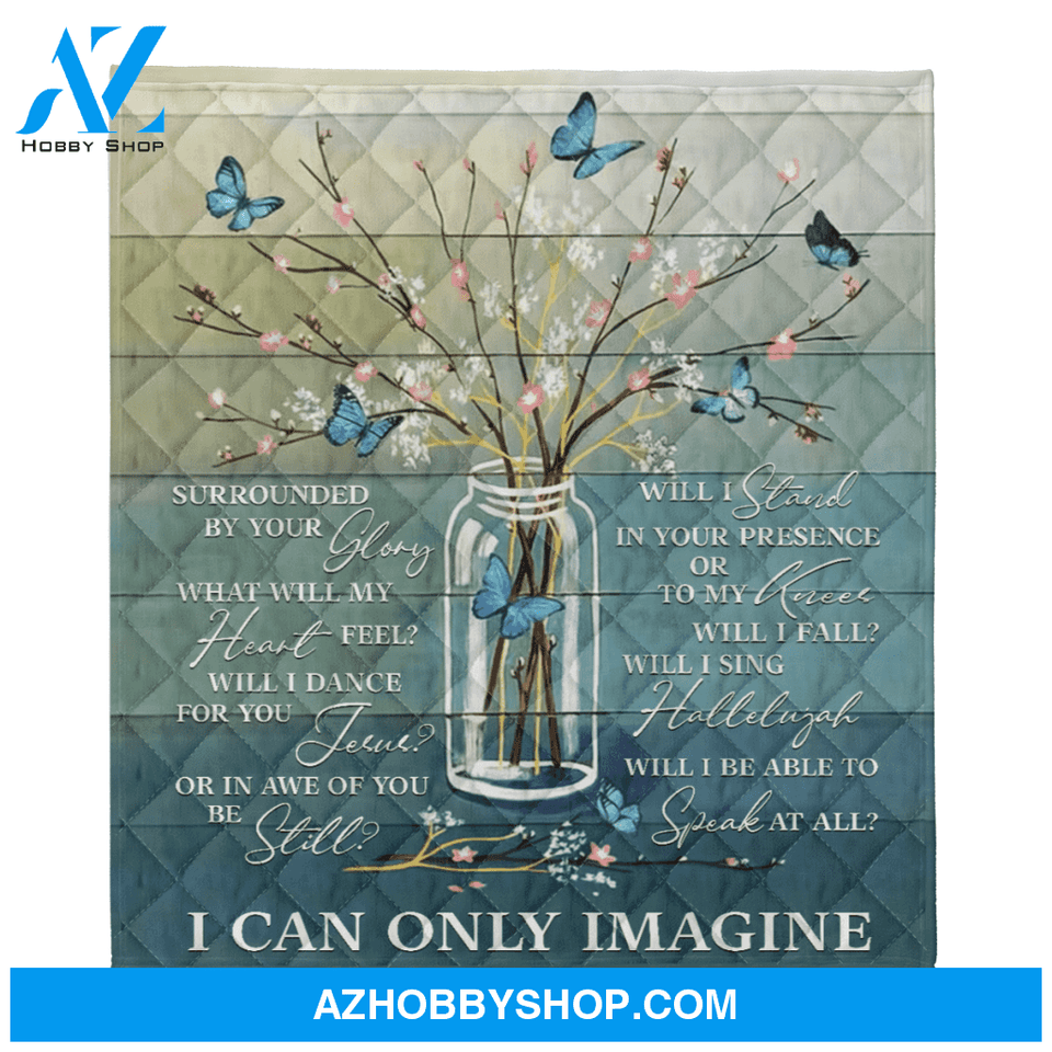 Butterfly Blanket, I Can Only Imagine