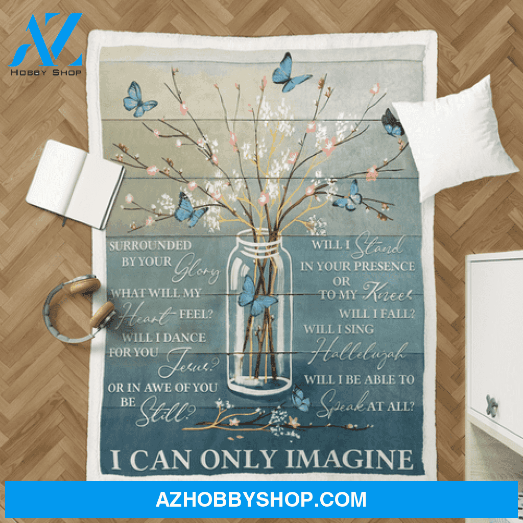 Butterfly Blanket, I Can Only Imagine