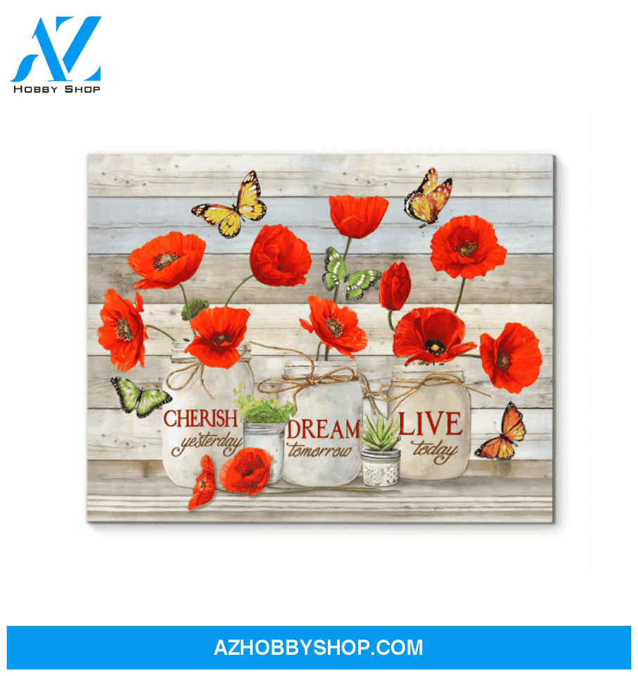 Butterfly Canvas Cherish Yesterday Dream Tomorrow Live Today Gift For People