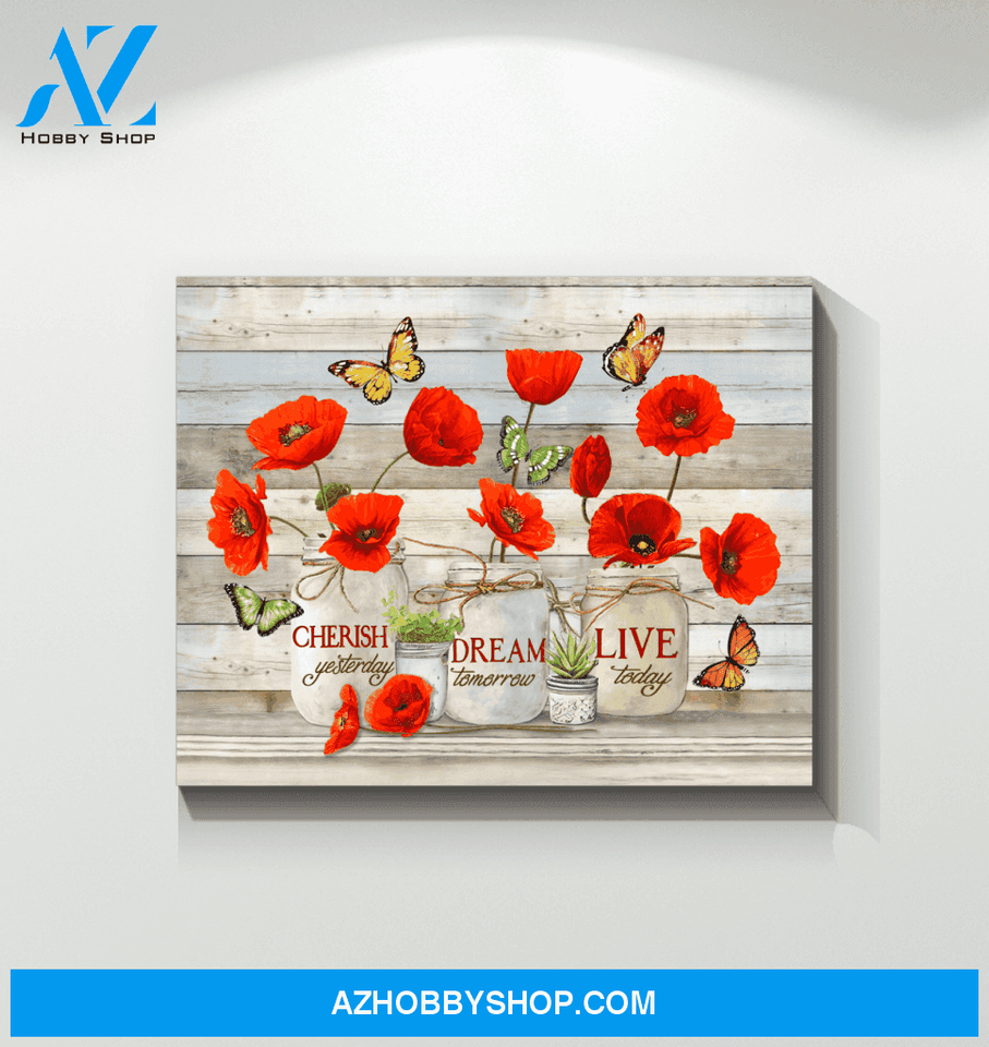 Butterfly Canvas Cherish Yesterday Dream Tomorrow Live Today Gift For People