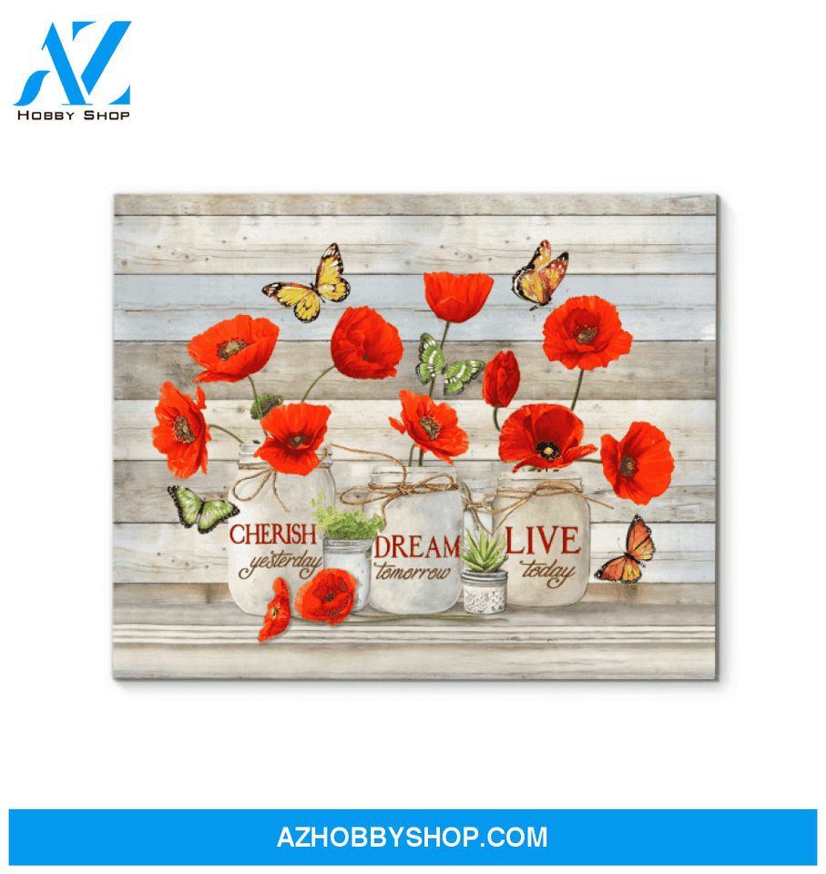 Butterfly Canvas Cherish Yesterday Dream Tomorrow Live Today Gift For People