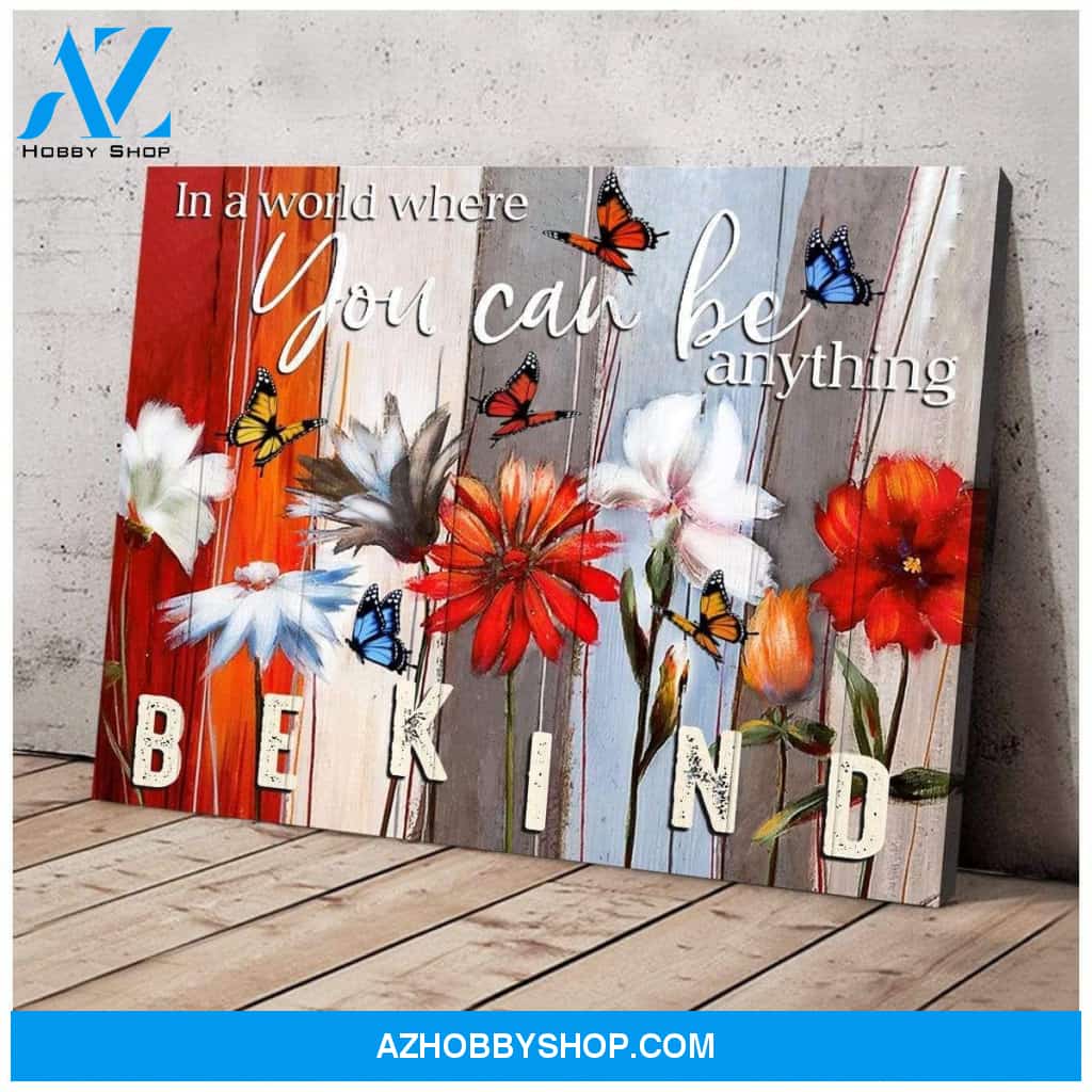 Butterfly Canvas In A Word Where You Can Be Anything Be Kind