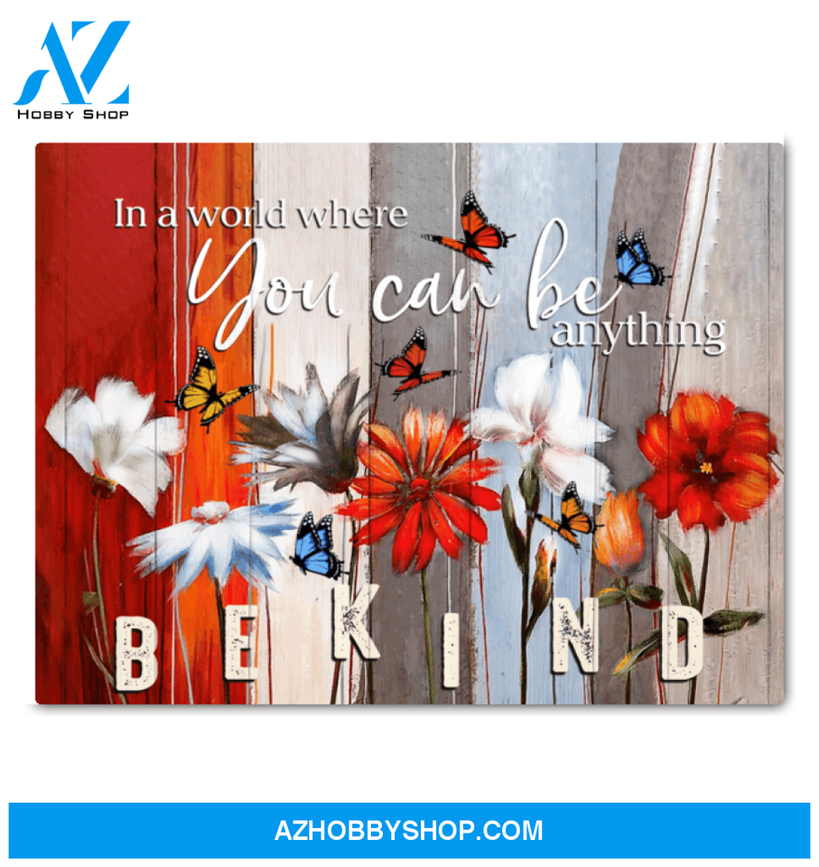 Butterfly Canvas In A Word Where You Can Be Anything Be Kind