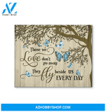 Butterfly Canvas Those We Love Don'T Go Away They Fly Beside Us Everyday