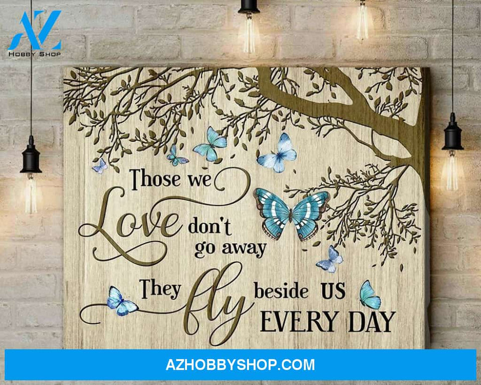 Butterfly Canvas Those We Love Don'T Go Away They Fly Beside Us Everyday