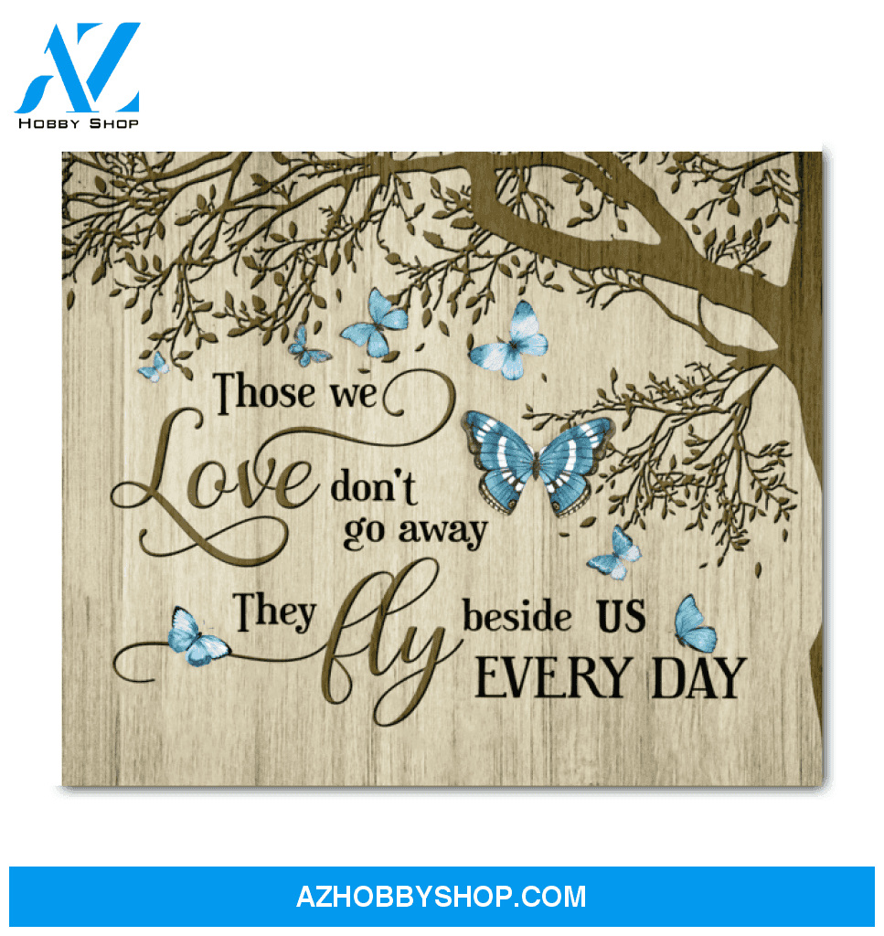 Butterfly Canvas Those We Love Don'T Go Away They Fly Beside Us Everyday