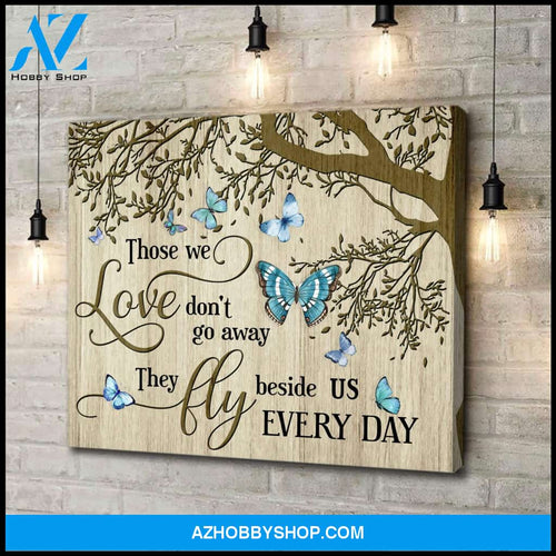 Butterfly Canvas Those We Love Don'T Go Away They Fly Beside Us Everyday