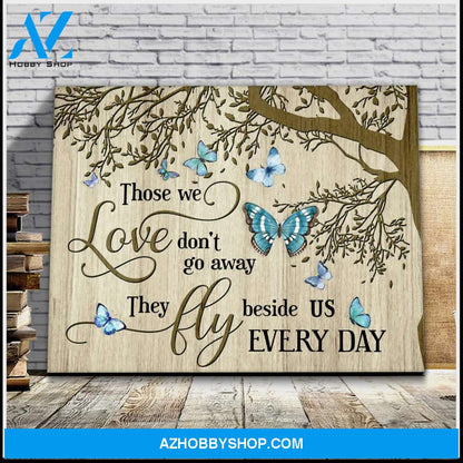 Butterfly Canvas Those We Love Don'T Go Away They Fly Beside Us Everyday