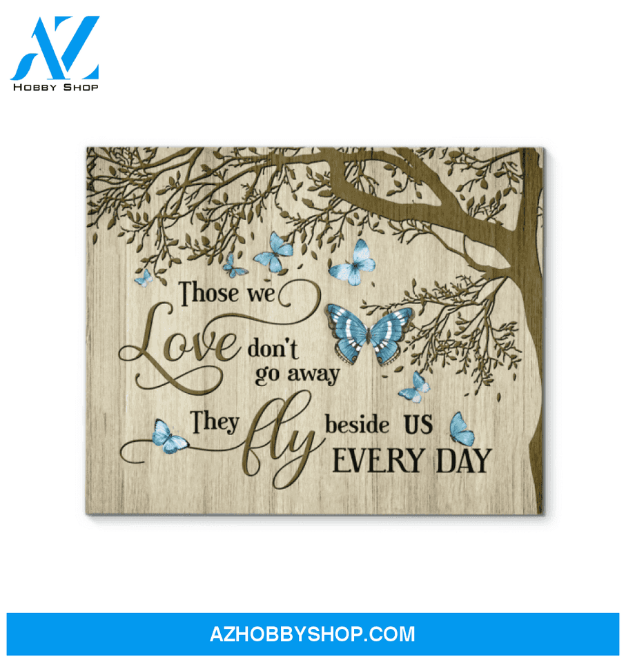 Butterfly Canvas Those We Love Don'T Go Away They Fly Beside Us Everyday