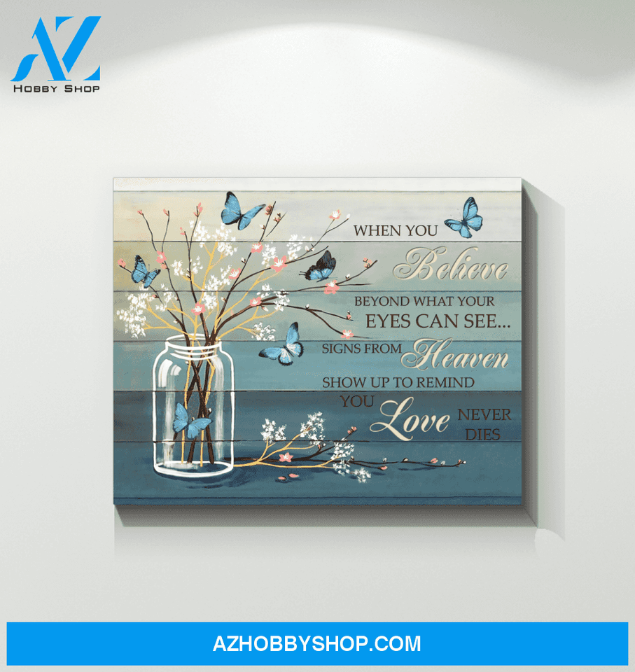 Butterfly Canvas When You Believe Beyond What Your Eyes Can See