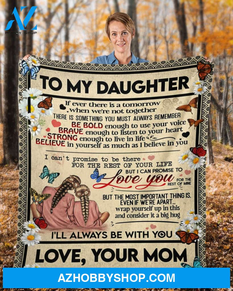 Butterfly Daisy To My Daughter If Ever There Is A Tomorrow Blanket Gift For Daughter From Mom Birthday Gift Home Decor Bedding Couch Sofa Soft and Comfy Cozy