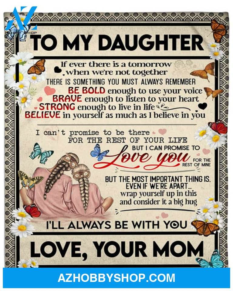 Butterfly Daisy To My Daughter If Ever There Is A Tomorrow Blanket Gift For Daughter From Mom Birthday Gift Home Decor Bedding Couch Sofa Soft and Comfy Cozy