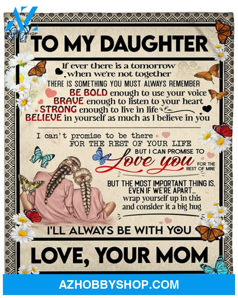 Butterfly Daisy To My Daughter If Ever There Is A Tomorrow Blanket Gift For Daughter From Mom Birthday Gift Home Decor Bedding Couch Sofa Soft and Comfy Cozy