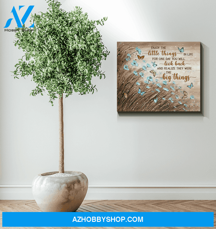 Butterfly Enjoy The Little Things Unique Custom Design Canvas Present
