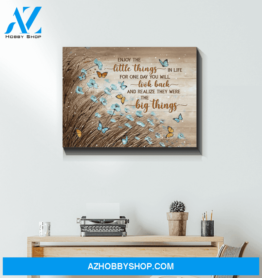 Butterfly Enjoy The Little Things Unique Custom Design Canvas Present