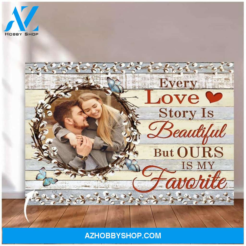 Butterfly, Every love story is beautiful but ours is my favorite - Matte Canvas, custom canvas, gift for you, gift for her, gift for him, love gift, valentine gift, valentine decor