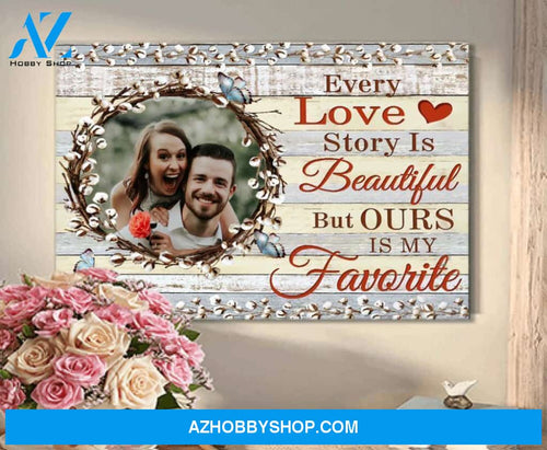 Butterfly, Every love story is beautiful but ours is my favorite - Matte Canvas, custom canvas, gift for you, gift for her, gift for him, love gift, valentine gift, valentine decor