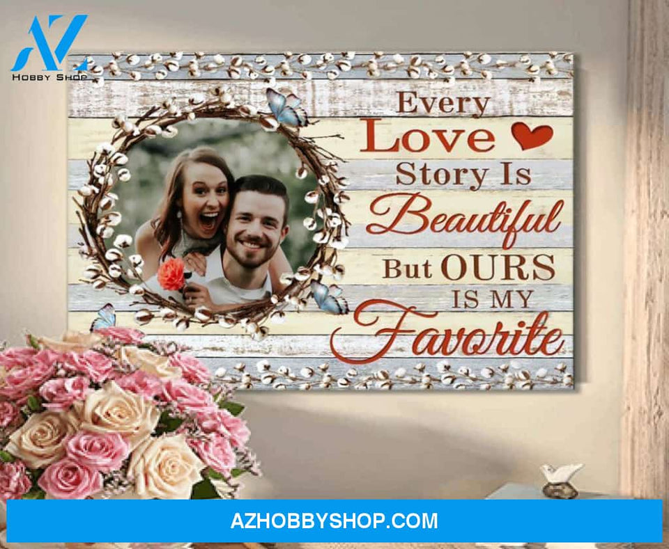 Butterfly, Every love story is beautiful but ours is my favorite - Matte Canvas, custom canvas, gift for you, gift for her, gift for him, love gift, valentine gift, valentine decor