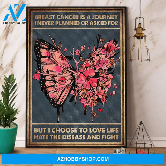 Butterfly Flower Breast Cancer Is A Journey I Never Planned Or Asked For Canvas And Poster, Wall Decor Visual Art