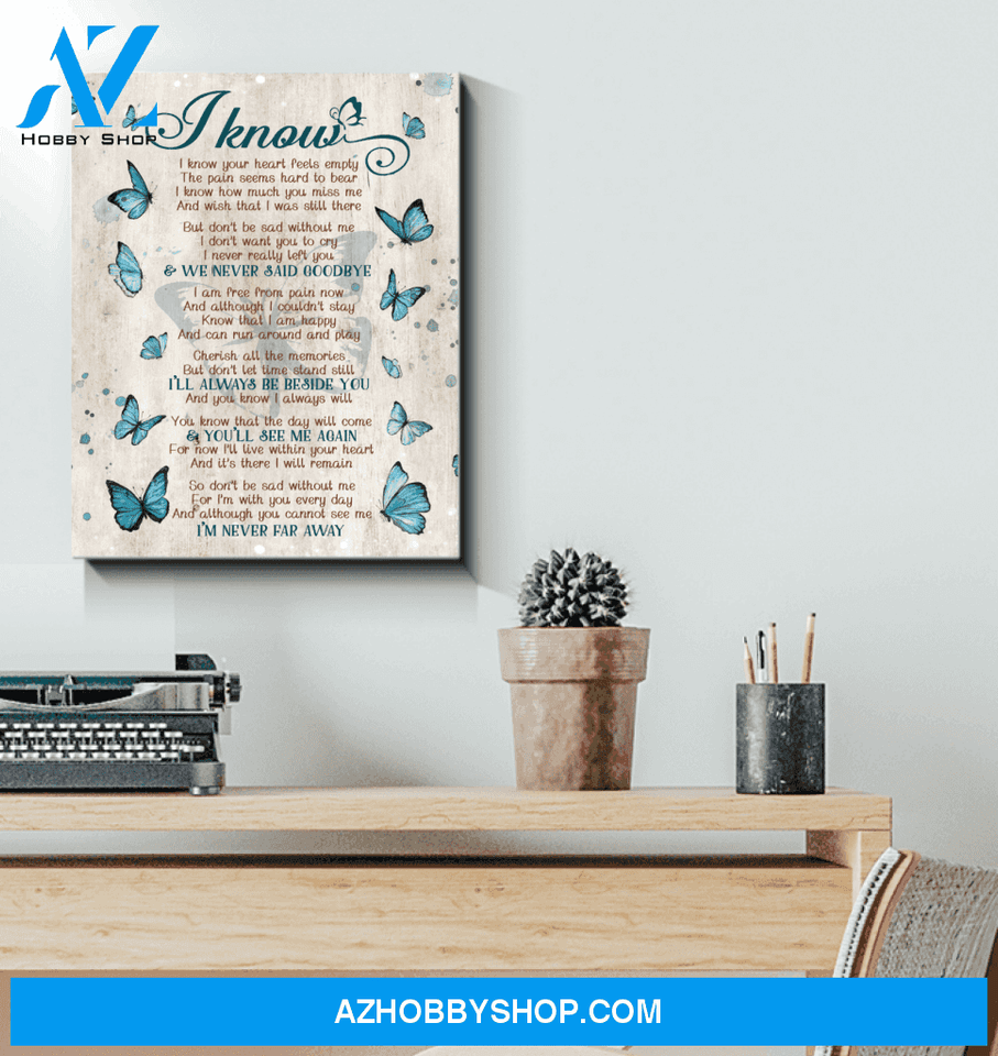 Butterfly I Know I'M Never Far Away Special Custom Design Canvas Gift
