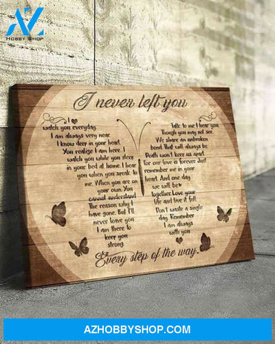Butterfly I Never Left You Every Step Of Way Poster Canvas