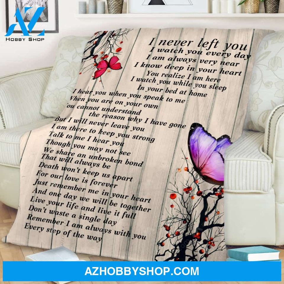 Butterfly I Never Left You Memorial Blanket Gift For Friend Family Birthday Gift Home Decor Bedding Couch Sofa Soft and Comfy Cozy