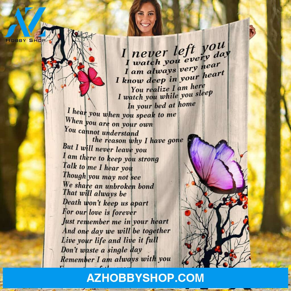 Butterfly I Never Left You Memorial Blanket Gift For Friend Family Birthday Gift Home Decor Bedding Couch Sofa Soft and Comfy Cozy