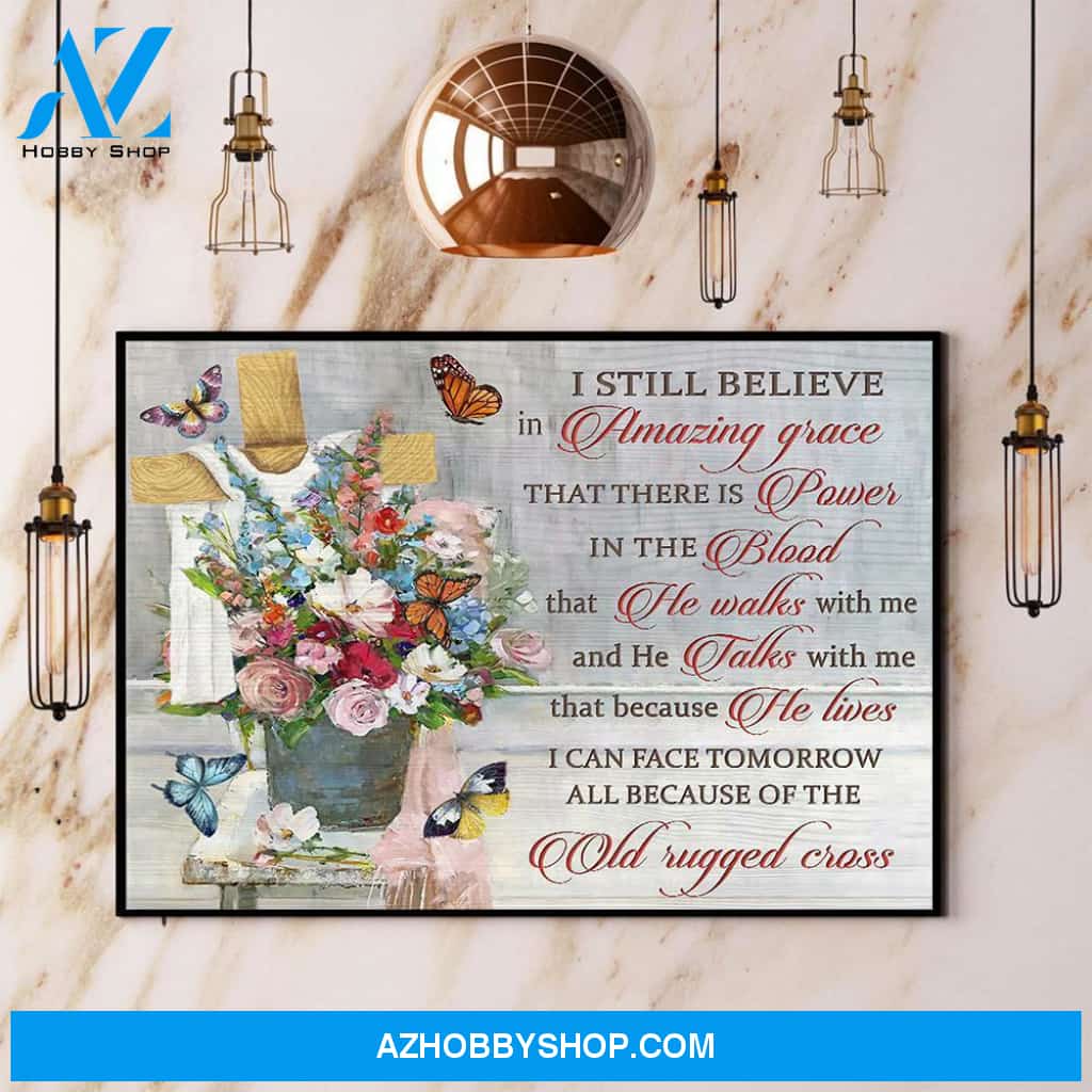 Butterfly I Still Believe In Amazing Grace Old Rugged Cross Canvas And Poster, Wall Decor Visual Art