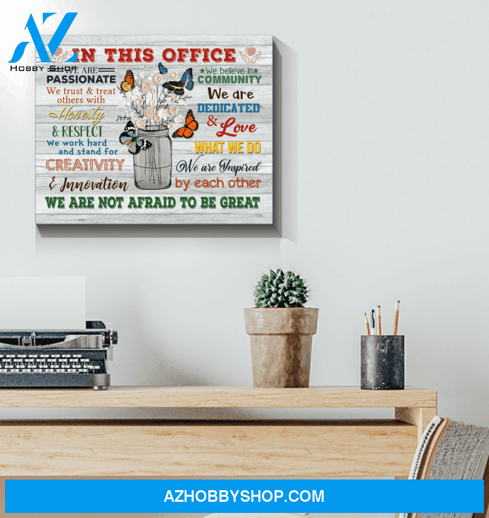 Butterfly - In This Office - Canvas - We Are Not Afraid To Be Great Ver.5