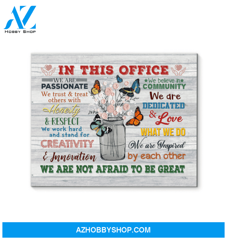 Butterfly - In This Office - Canvas - We Are Not Afraid To Be Great Ver.5